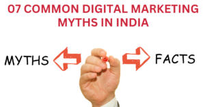 07 Common Digital Marketing Myths In India