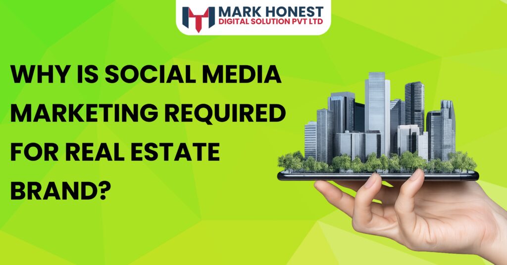 Why is Social Media Marketing Required for Real Estate Brand